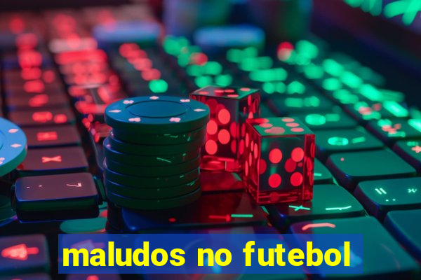 maludos no futebol