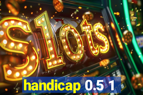 handicap 0.5 1