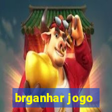 brganhar jogo