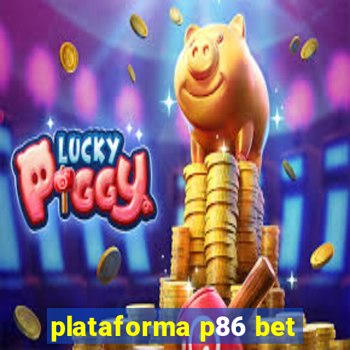 plataforma p86 bet