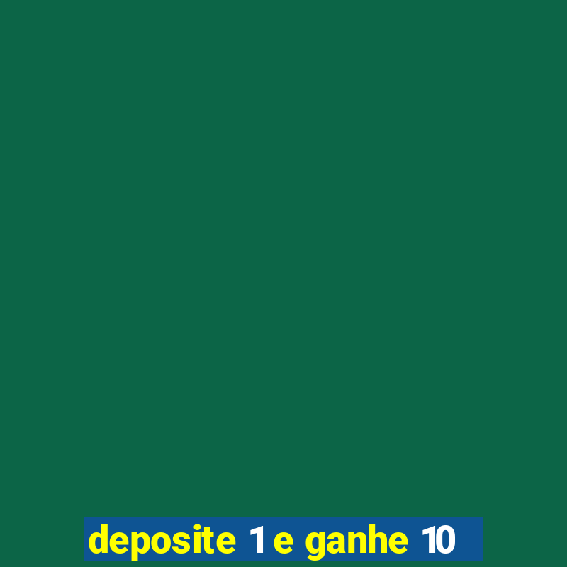 deposite 1 e ganhe 10