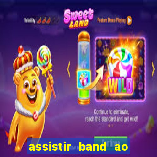 assistir band ao vivo multicanais