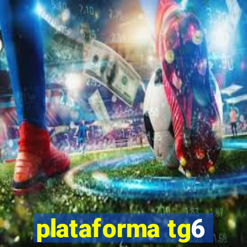 plataforma tg6