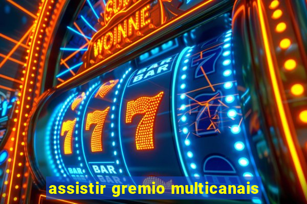 assistir gremio multicanais