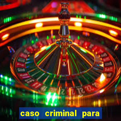 caso criminal para resolver pdf