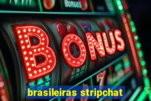 brasileiras stripchat