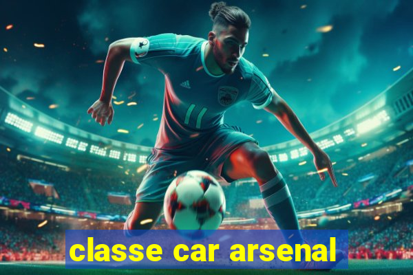 classe car arsenal