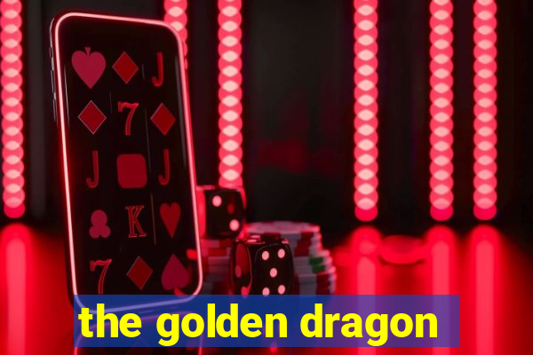 the golden dragon