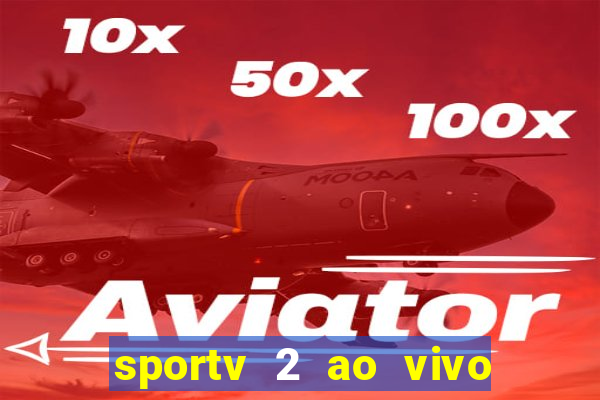 sportv 2 ao vivo mega canais