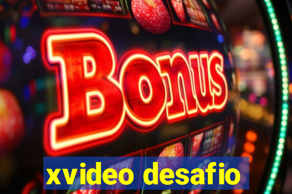 xvideo desafio