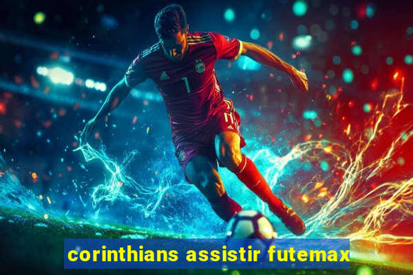 corinthians assistir futemax