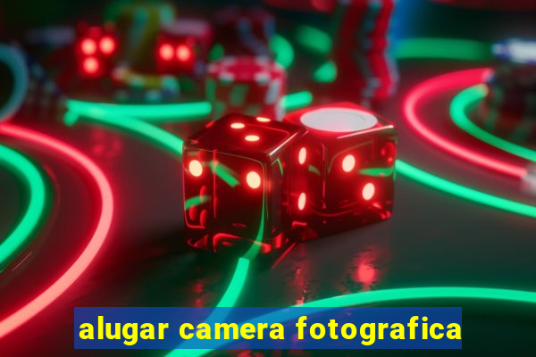 alugar camera fotografica