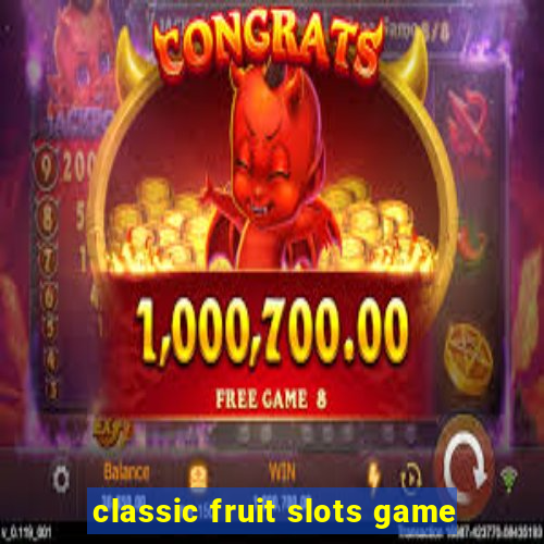 classic fruit slots game