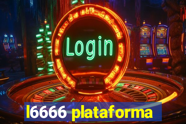 l6666 plataforma