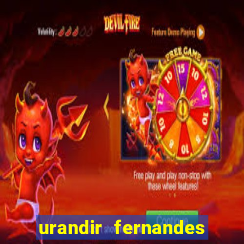 urandir fernandes de oliveira fortuna