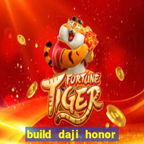 build daji honor of kings