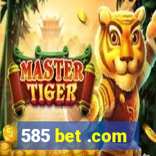 585 bet .com