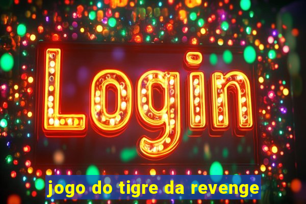 jogo do tigre da revenge