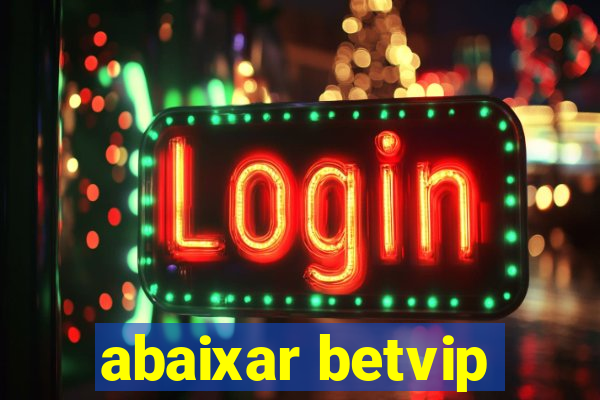 abaixar betvip