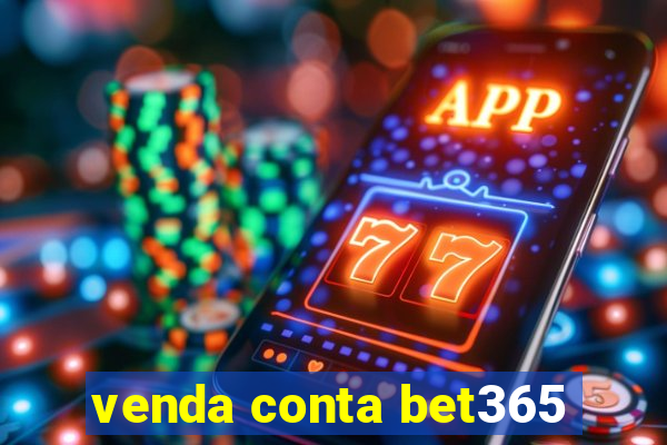 venda conta bet365