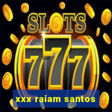 xxx raiam santos