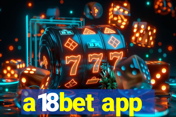 a18bet app