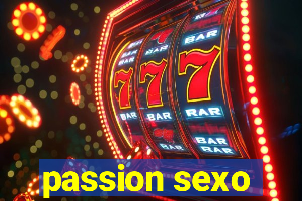 passion sexo