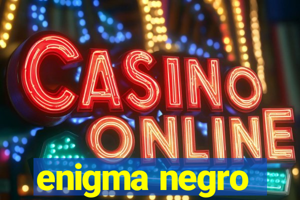 enigma negro