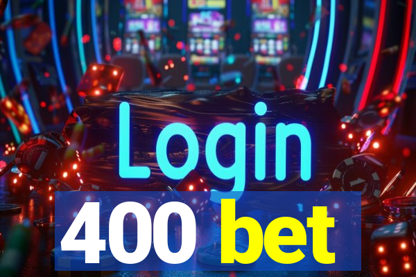 400 bet