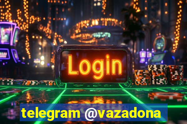 telegram @vazadona