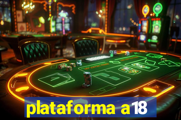 plataforma a18