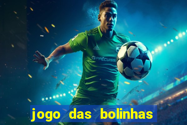 jogo das bolinhas que ganha dinheiro