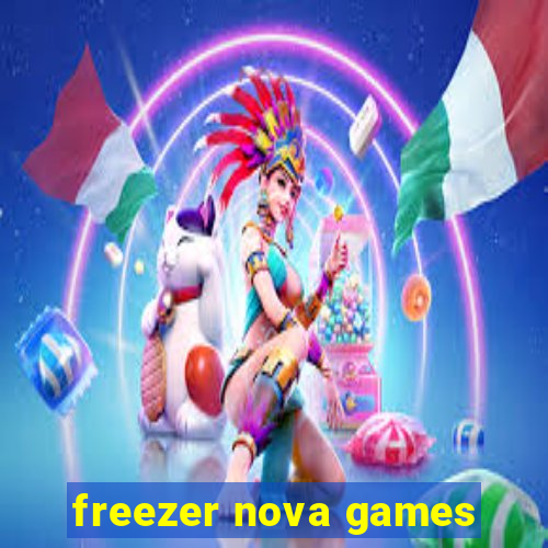 freezer nova games