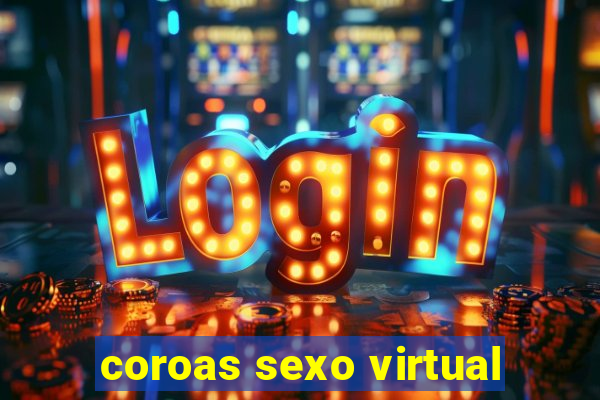 coroas sexo virtual