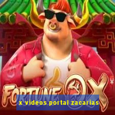 x videos portal zacarias