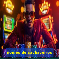 nomes de cachaceiros