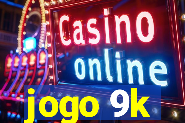 jogo 9k