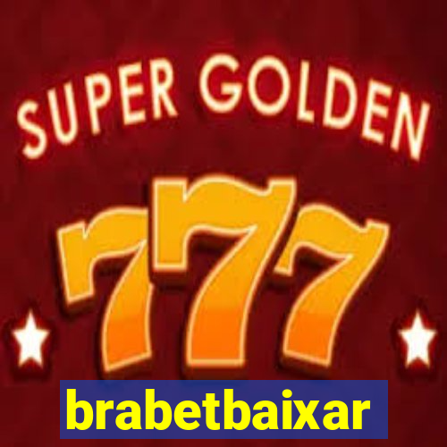 brabetbaixar