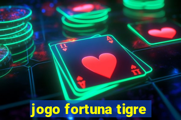 jogo fortuna tigre