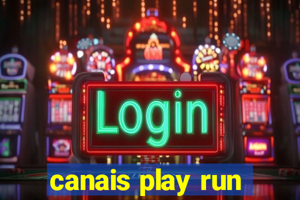 canais play run