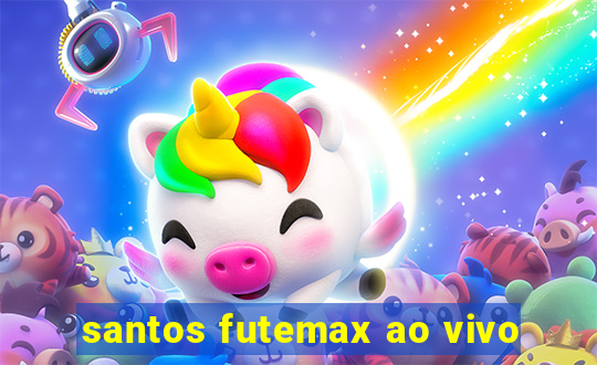 santos futemax ao vivo