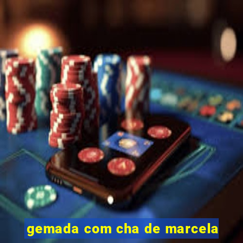 gemada com cha de marcela