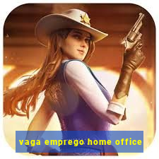 vaga emprego home office