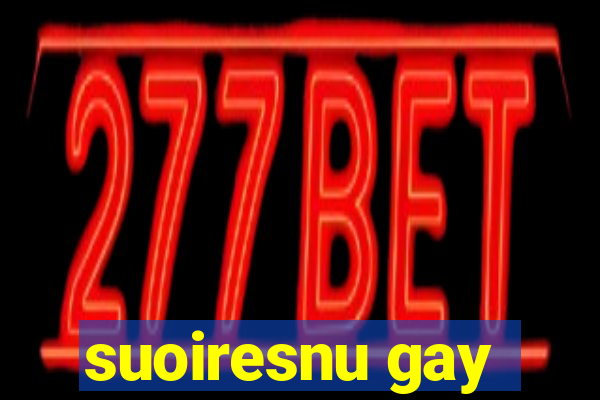 suoiresnu gay