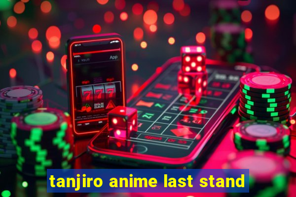 tanjiro anime last stand