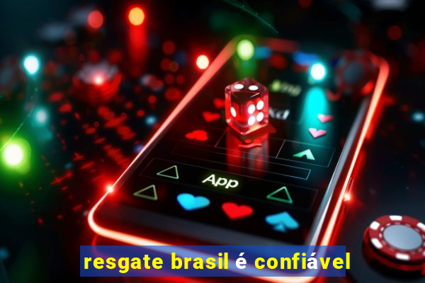 resgate brasil é confiável