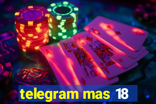 telegram mas 18