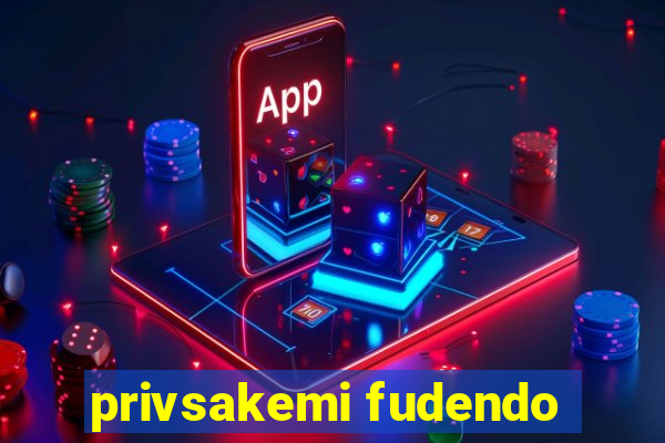 privsakemi fudendo