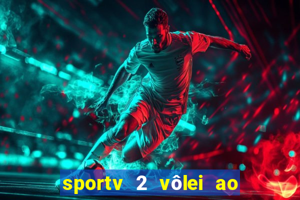 sportv 2 vôlei ao vivo online grátis