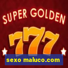 sexo maluco.com